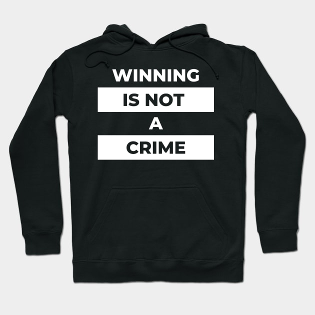 Winning Is Not A Crime (White Print) Hoodie by the gulayfather